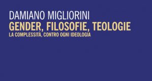 “Gender, filosofie, teologie” del filosofo vicentino Damiano Migliorini: la complessità, contro ogni ideologia