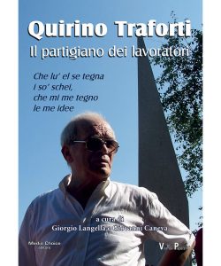 Quirino Traforti. Il partigiano dei lavoratori