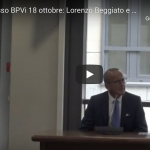 Processo BPVi 18 ottobre, Lorenzo Beggiato e Maria Grazia Nicoletti in video: altri “dettagli” per l’accusa Al processo BPVi testimonia Lorenzo Beggiato