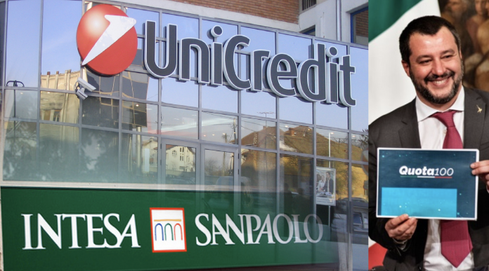 Unicredit, Intesa, le banche, Salvini e Quota 100