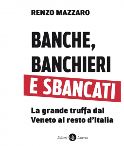 Banche, banchieri e sbancati di Renzo Mazzaro