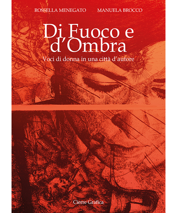 Di fuoco e d'ombra di Rossella Menegato e Manuela Brocco Di fuoco e d'ombra di Rossella Menegato e Manuela Brocco