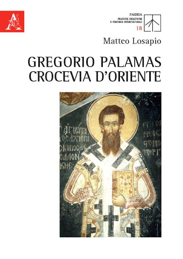 Matteo Losapio, Gregorio Palamas. Crocevia d’Oriente, Aracne, Canterano (RM) 2020.