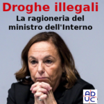 Droghe illegali, Aduc: la ragioneria del ministro dell’Interno Luciana Lamorgese, non vorremmo essere al suo posto