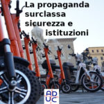 Monopattini e codice della strada, Aduc: “Quando la propaganda surclassa politica e istituzioni”