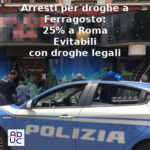 Arresti per droghe a Ferragosto: 25% a Roma. Aduc: “evitabile con droghe legalizzate”