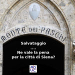 Montepaschi, corsa a salvarla. Vincenzo Donvito (presidente Aduc): ne vale la pena per la città di Siena?