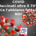 Vaccinati covid oltre il 70%, Vincenzo Donvito (presidente dell’associazione Aduc): ce l’abbiamo fatta? No!