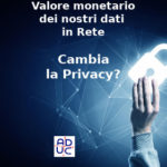 Valore monetario dei nostri dati in Rete, Aduc: “Cambia la privacy?”