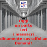 Carceri misurano grado di civiltà di un Paese, Vincenzo Donvito (pres. Aduc): “Oggi un parto, ieri i massacri, sempre il sovraffollamento. E domani?”
