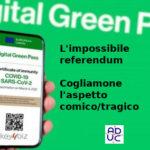 L’impossibile referendum sul Green Pass, Vincenzo Donvito (presidente di Aduc): cogliamone l’aspetto comico/tragico