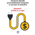 Rincari bollette energia, Aduc: “provvedimenti tampone e non per la benzina. Domani? Punto e a capo”