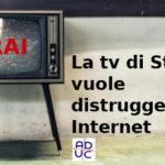 Canone/Imposta Rai, Aduc: “L’informazione di Stato batte cassa e vuole distruggere Internet”