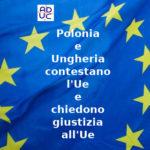 Stati Uniti d’Europa, Polonia e Ungheria contestano la Ue e si rivolgono alla Ue. Aduc: “Sempre per i soldi. Il pericolo del sovranismo”