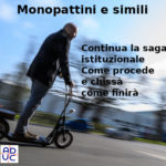Monopattini e simili, Aduc: “continua la saga istituzionale. Come procede e chissà come finirà”