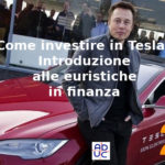 Come investire in Tesla? Aduc: Introduzione alle euristiche in finanza
