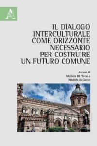 Il dialogo interculturale come orizzonte necessario per costruire un futuro comune