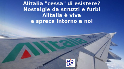 Alitalia cessa di operare ma per Aduc continua a sprecare soldi