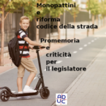 Monopattini e riforma codice strada, Aduc: promemoria e criticità per il legislatore Criticità monopattini