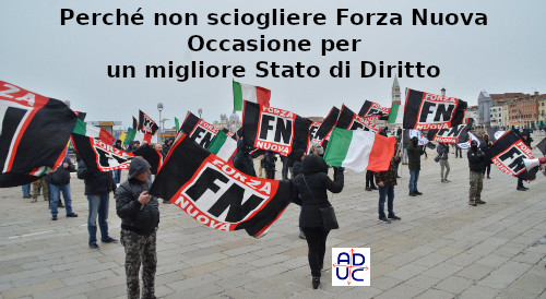 Forza Nuova, per Aduc da perseguire per reati da criminali non per fascismo Forza Nuova, per Aduc da perseguire per reati da criminali non per fascismo