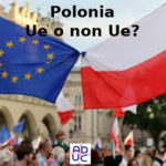 Stati Uniti d’Europa, Primo Mastrantoni di Aduc: Polonia, storia complessa. Attivi l’articolo 50 del Trattato: l’uscita dalla Ue La Polonia e la sua possibile uscita dalla Ue