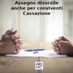 Assegno divorzio anche se donna ha nuovo convivente, Aduc analizza sentenza Cassazione assegno divorzile Aduc