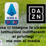 Dazn, cosa ci insegna la vicenda. Aduc: istituzioni indifferenti ai privilegi ma non ai media Dazn, la vicenda in un bicchiere d'acqua