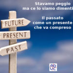 Stavamo peggio ma ce lo siamo dimenticato, Primo Mastrantoni (Aduc): il passato come un presente che va compreso Passato, presente e futuro