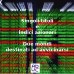 Singoli titoli e indici azionari, Aduc: due mondi destinati ad avvicinarsi aduc titoli e indici azionari