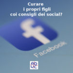 Curare i propri figli, Aduc: coi consigli dei social? Le cure affidate ai consiglio dei social