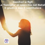 Genitori e figli, Elisabetta Bavasso (legale, consulente Aduc): la ‘famiglia’ si specchia nel Natale, il giudice non li sostituisce Il Natale e la famiglia