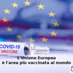 Covid, l’Unione europea area più vaccinata al mondo, Aduc: obiettivo immunizzare intera popolazione comunitaria Unione europea e vaccinazioni Covid
