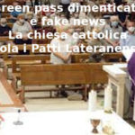 Green pass dimenticato e fake news. Aduc: La chiesa cattolica viola i Patti Lateranensi?