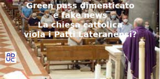 Green pass dimenticato e fake news. Aduc: La chiesa cattolica viola i Patti Lateranensi?
