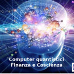 Computer quantistici, Alessandro Pedone (responsabile Tutela del Risparmio dell’Aduc): finanza e coscienza Computer quantistici