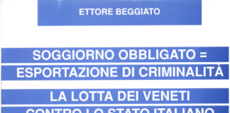 La lotta alle mafie e il soggiorno obbligato, Beggiato: forse dimenticato da Gratteri e Nicaso come concausa del dilagare malavitoso in Veneto Soggiorno obbligato=esportazione di criminalità. La lotta dei veneti contro lo stato italiano
