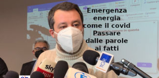 Emergenza energia come il covid. Aduc: on.Salvini, passi dalle parole ai fatti Salvini e problema energia