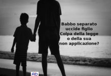 Davide Paitoni, separato, uccide figlio. Aduc: “Colpa della legge o della sua non applicazione?” legale Aduc su caso Paitoni uscito di galera a Capodanno ha ucciso il figlio