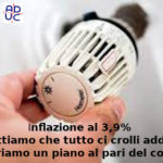 Inflazione al 3,9%, Aduc: Aspettiamo che tutto ci crolli addosso o variamo un piano al pari del covid? inflazione