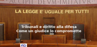 Tribunali e diritto alla difesa, Aduc: Come un giudice lo compromette