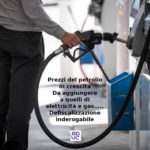 Prezzi petrolio in crescita. Da aggiungere a quelli di elettricità e gas, Aduc: defiscalizzazione inderogabile
