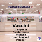 Vaccini Covid, Aduc: Camper sì, parafarmacie neanche per i tamponi. Perché? aduc parafarmacie