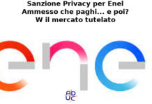 Sanzione Privacy per Enel. Ammesso che paghi… e poi? Aduc: W il mercato tutelato! Enel sanzionata