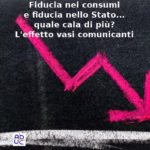 Fiducia nei consumi e fiducia nello Stato… quale cala di più? Aduc: l’effetto vasi comunicanti Fiducia in calo