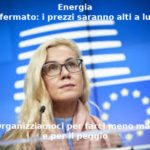 Energia, i prezzi saranno alti a lungo. François-Marie Arouet (Aduc): organizziamoci per farci meno male e per il peggio Energia, Commissaria Ue Kadri Simson,