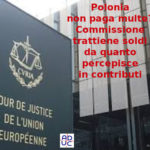 Ue trattiene i soldi alla Polonia per multe non pagate per 160 milioni di euro, Primo Mastrantoni (Aduc): è la prima volta UE e corte di giustizia Europea multe alla Polonia