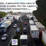 Caro carburante, camionisti bloccano le strade. François-Marie Arouet (Aduc): non serve a nulla, basta non trasportare… Camionisti bloccano le strade per caro carburante