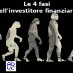 Le 4 fasi dell’investitore finanziario, le descrive Alessandro Pedone (Aduc Tutela del Risparmio) al “Club degli Investitori Adulti” Le 4 fasi dell’investitore finanziario