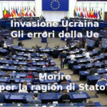 Invasione Ucraina ed errori UE che “prende tempo” per la sua adesione, François-Marie Arouet (Aduc): morire per la ragion di Stato? Ucraina invasa ed errori della UE
