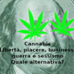 Cannabis: libertà, piacere, business, guerra e sessismo. François-Marie Arouet (Aduc): quale alternativa? Cannabis e il dilemma
